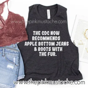 The CDC Now Recommends Apple Bottom Jeans and The Boots With The Fur CROPPED Tank/ Funny Workout Tank